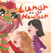 Learning Songs with Colors: Lunar New Year: A bilingual singable book in Simplified Chinese, English, and Pinyin