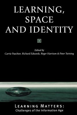 Learning, Space and Identity - Paechter, Carrie (Editor), and Edwards, Richard M (Editor), and Harrison, Roger (Editor)