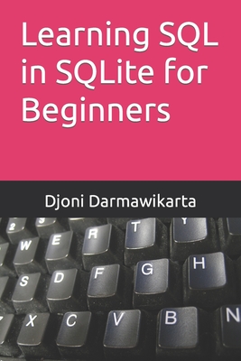 Learning SQL in SQLite for Beginners - Darmawikarta, Djoni