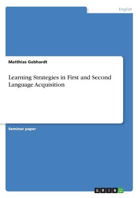 Learning Strategies in First and Second Language Acquisition - Gebhardt, Matthias