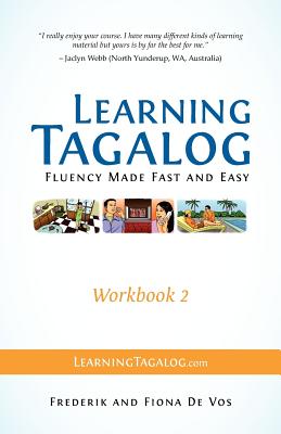 Learning Tagalog - Fluency Made Fast and Easy - Workbook 2 (Book 5 of 7) - De Vos, Frederik, and De Vos, Fiona
