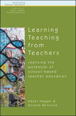 Learning Teaching from Teachers: Realising the Potential of School-Based Teacher Education - Hagger, Hazel, and McIntyre, Donald, Professor, and Hagger Hazel