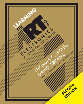 Learning the Art of Electronics: A Hands-On Lab Course - Hayes, Thomas C, and Abrams, David, and Horowitz, Paul