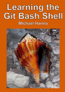 Learning the Git Bash Shell: Become a Windows Command Line Commando