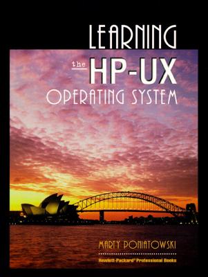 Learning the HP-UX Operating System - Poniatowski, Marty, and Hewlett-Packard Professional Books