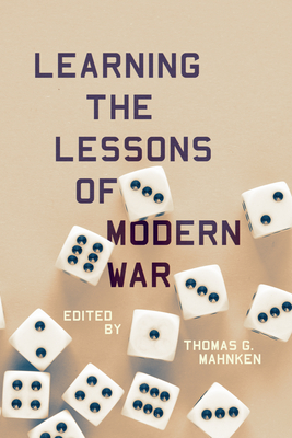 Learning the Lessons of Modern War - Mahnken, Thomas G (Editor)