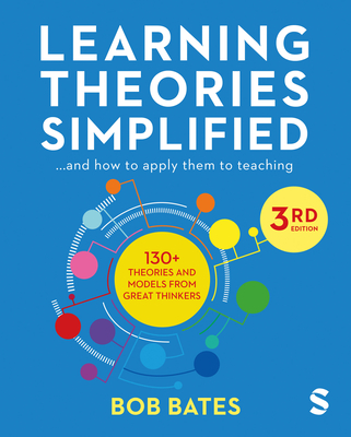 Learning Theories Simplified: ...and how to apply them to teaching - Bates, Bob