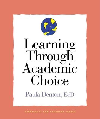 Learning Through Academic Choice - Denton, Paula