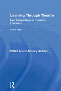 Learning Through Theatre: New Perspectives on Theatre in Education