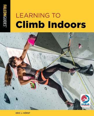 Learning to Climb Indoors - Horst, Eric