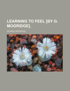 Learning to Feel by G. Mogridge