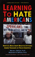 Learning to Hate Americans: How U.S. Media Shape Negative Attitudes Among Teenagers in Twelve Countries