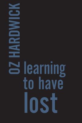 Learning to Have Lost - Hardwick, Oz