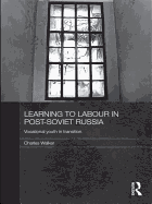 Learning to Labour in Post-Soviet Russia: Vocational youth in transition