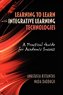 Learning to Learn with Integrative Learning Technologies (Ilt): A Practical Guide for Academic Success (Hc)