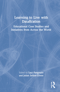 Learning to Live with Datafication: Educational Case Studies and Initiatives from Across the World