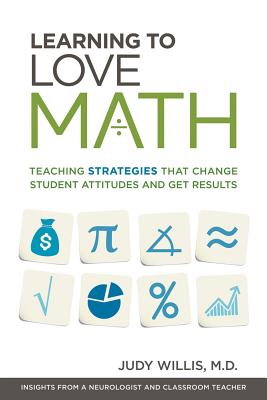 Learning to Love Math: Teaching Strategies That Change Student Attitudes and Get Results - Willis, Judy, MD, Med