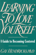Learning to Love Yourself - Hendricks, Gay, Dr., PH D