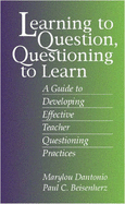 Learning to Question, Questioning to Learn: Developing Effective Teacher Questioning Practices