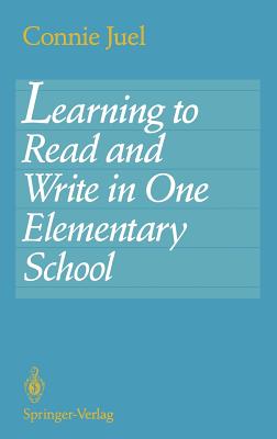 Learning to Read and Write in One Elementary School - Juel, Connie, Ph.D.