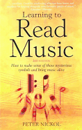 Learning to Read Music: How to Make Sense of Those Mysterious Symbols and Bring Music Alive