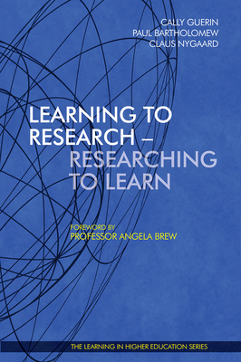 Learning to Research - Researching to Learn 2015 - Guerin, Cally (Editor), and Bartholomew, Paul (Editor), and Nygaard, Claus (Editor)