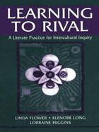 Learning to Rival: A Literate Practice for Intercultural Inquiry