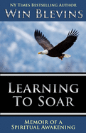 Learning to Soar: Memoir of a Spiritual Awakening