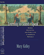 Learning to Stand & Speak: Women, Education, and Public Life in America's Republic