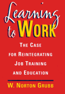 Learning to Work: The Case for Reintegrating Job Training and Education