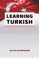 Learning Turkish Journal and Notebook: A modern resource note book for beginners and students that learn to speak and write Turkish