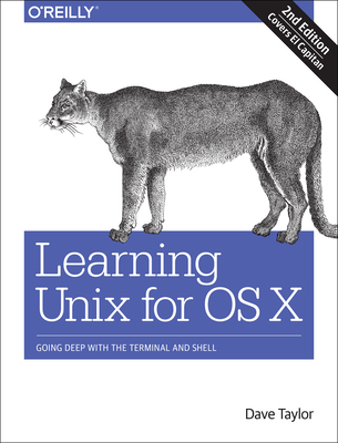 Learning UNIX for OS X: Going Deep with the Terminal and Shell - Taylor, Dave