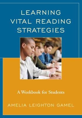 Learning Vital Reading Strategies: A Workbook for Students - Gamel, Amelia Leighton