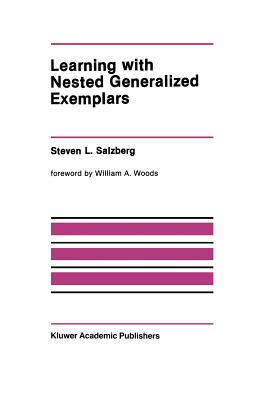 Learning with Nested Generalized Exemplars - Salzberg, Steven L