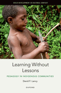 Learning Without Lessons: Pedagogy in Indigenous Communities