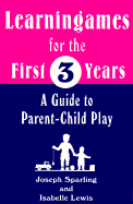 Learningames: For the First Three Years - Sparling, Joseph, and Lewis, Isabelle, C.A.R.