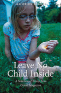 Leave No Child Inside: A Selection of Essays from Orion Magazine