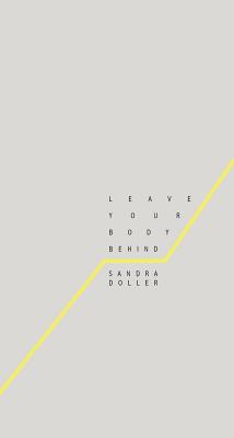 Leave Your Body Behind - Doller, Sandra