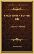 Leaves from a Lawyers Life: Afloat and Ashore