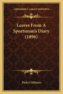 Leaves From A Sportsman's Diary (1896)