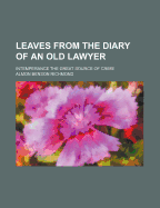 Leaves from the Diary of an Old Lawyer: Intemperance the Great Source of Crime