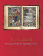 Leaves of Gold: Manuscript Illumination from Philadelphia Collecti - Tanis, James R (Editor), and Temkin, Ann, Ms.