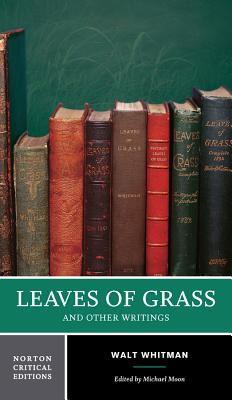 Leaves of Grass: A Norton Critical Edition - Whitman, Walt, and Moon, Michael (Editor)