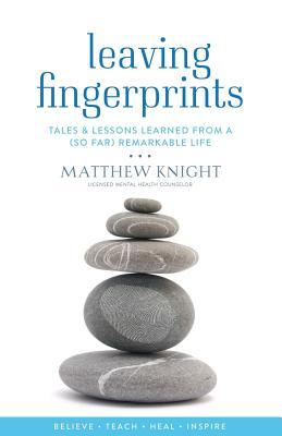 Leaving Fingerprints: Tales & Lessons Learned From A (So Far) Remarkable Life - Ishmael, Susan (Editor), and Knight, Matthew
