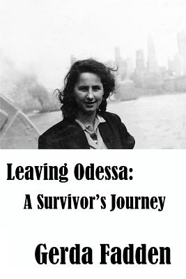 Leaving Odessa: A Survivor's Journey - Greene, Laurie (Introduction by), and Fadden, Gerda