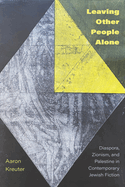 Leaving Other People Alone: Diaspora, Zionism, and Palestine in Contemporary Jewish Fiction
