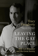 Leaving the Gay Place: Billy Lee Brammer and the Great Society