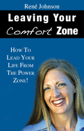 Leaving Your Comfort Zone: How To Lead Your Life From The Power Zone!