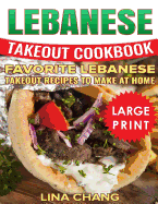 Lebanese Takeout Cookbook: ***Black and White Large Print Edition*** Favorite Lebanese Takeout Recipes to Make at Home