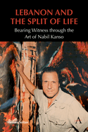 Lebanon and the Split of Life: Bearing Witness Through the Art of Nabil Kanso